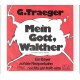 G. TRAEGER - Mein Gott, Walther